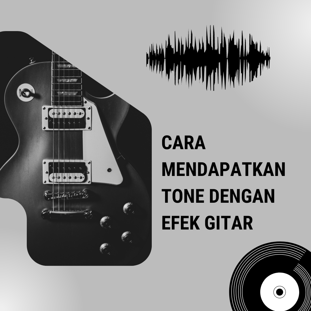 cara-mendapatkan-tone-dengan-efek-gitar
