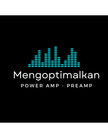 Tips Mengoptimalkan Penggunaan Power Amp dan Preamp
