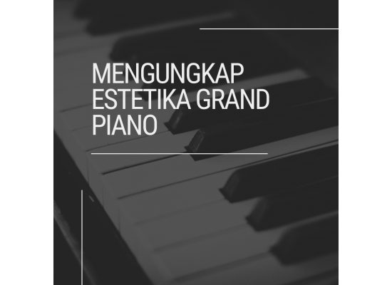 mengungkap-estetika-grand-piano